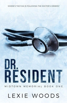 Dr. Resident: Special Edition by Woods, Lexie