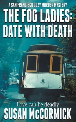 The Fog Ladies: Date with Death by McCormick, Susan