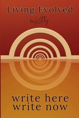 Living Evolved: Write Here, Write Now by Stitt, Kitty