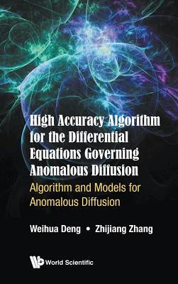 High Accuracy Algorithm Differ Equa Govern Anomal Diffusion by Deng Weihua