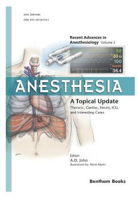 Anesthesia: A Topical Update - Thoracic, Cardiac, Neuro, ICU, and Interesting Cases by John, Amballur D.