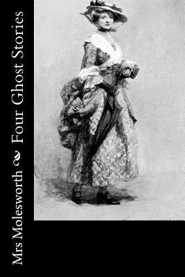 Four Ghost Stories by Mrs Molesworth