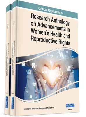 Research Anthology on Advancements in Women's Health and Reproductive Rights by Management Association, Information Reso