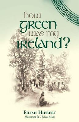How Green Was My Ireland? by Hiebert, Eilish