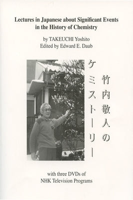 Lectures in Japanese about Significant Events in the History of Chemistry: With 3 DVDs of Nhk Television Programs [With CDROM] by Takeuchi, Yoshito