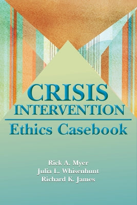 Crisis Intervention Ethics Casebook by Myer, Rick A.