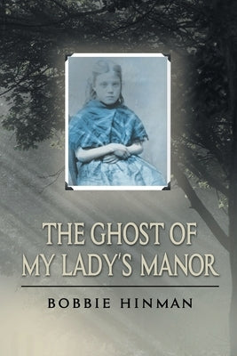 The Ghost of My Lady's Manor by Hinman, Bobbie