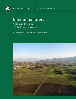 Interamna Lirenas: A Roman Town in Central Italy Revealed by Launaro, Alessandro