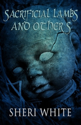Sacrificial Lambs and Others by White, Sheri