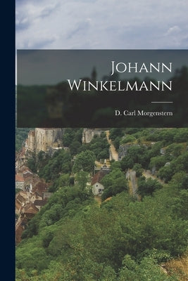 Johann Winkelmann by Morgenstern, D. Carl