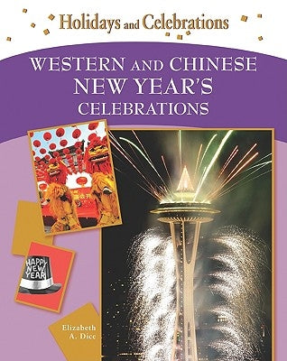 Western and Chinese New Year's Celebrations by Dice, Elizabeth A.