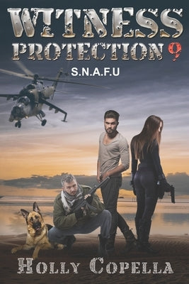 Witness Protection 9: S.N.A.F.U. by Copella, Holly