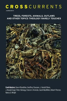 Crosscurrents: Trees, Forests, Animals, Outlaws, and Other Topics Theology Rarely Touches: Volume 61, Number 2, June 2011 by Henderson, Charles