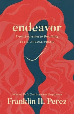 Endeavor: From Awareness to Breathing by Perez, Franklin H.
