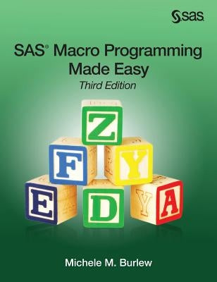 SAS Macro Programming Made Easy, Third Edition by Burlew, Michele M.