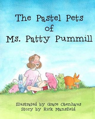 The Pastel Pets of Ms. Patty Pummill by Obenhaus, Grace