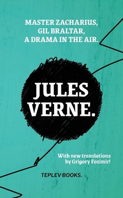 Master Zacharius, Gil Braltar, A Drama in the Air by Verne, Jules