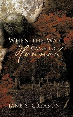 When the War Came to Hannah by Creason, Jane S.