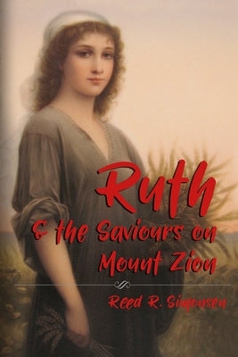 Ruth and the Saviours on Mount Zion by Simonsen, Reed R.