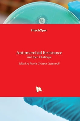 Antimicrobial Resistance: An Open Challenge by Ossiprandi, Maria Cristina