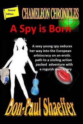 A Spy is Born: Chameleon Chronicles by Shaeffer, Don-Paul