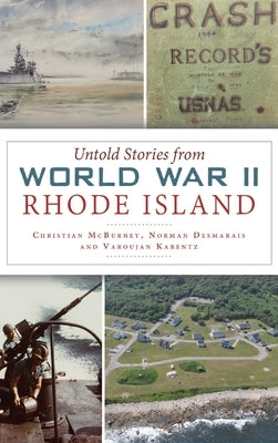 Untold Stories from World War II Rhode Island by McBurney, Christian