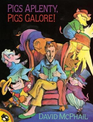 Pigs Aplenty, Pigs Galore! by McPhail, David