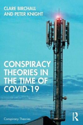 Conspiracy Theories in the Time of Covid-19 by Birchall, Clare