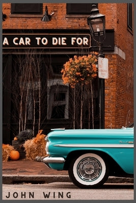 A Car to Die for by Wing Jr, John