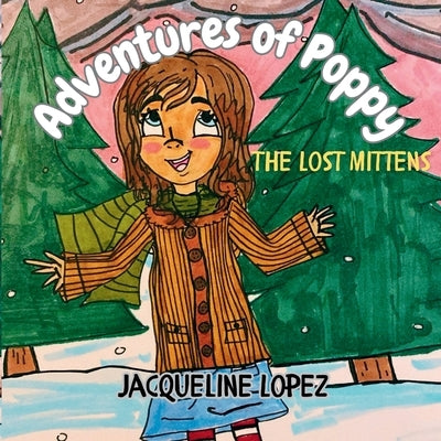 Adventures of Poppy: The Lost Mittens by Lopez, Jacqueline