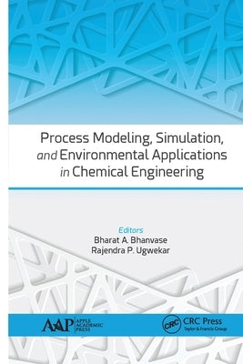 Process Modeling, Simulation, and Environmental Applications in Chemical Engineering by Bhanvase, Bharat A.