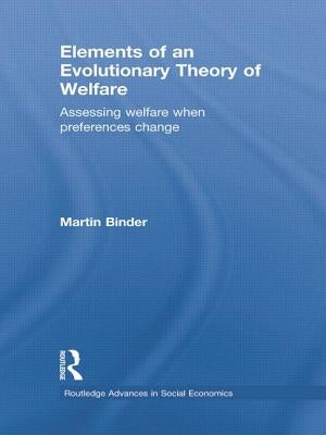 Elements of an Evolutionary Theory of Welfare: Assessing Welfare When Preferences Change by Binder, Martin