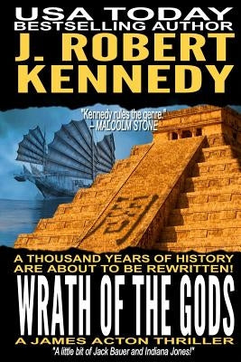Wrath of the Gods: A James Acton Thriller Book #18 by Kennedy, J. Robert