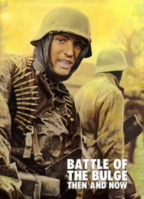 Battle of the Bulge: Then and Now by Pallud, Jean Paul