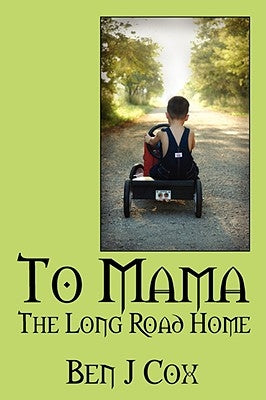 To Mama: The Long Road Home by Cox, Ben J.