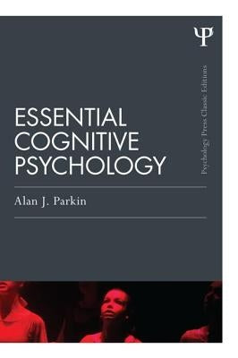 Essential Cognitive Psychology (Classic Edition) by Parkin, Alan J.