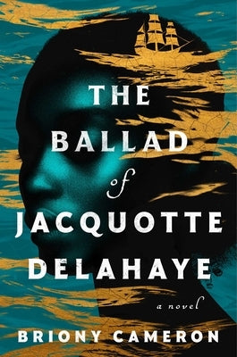 The Ballad of Jacquotte Delahaye by Cameron, Briony
