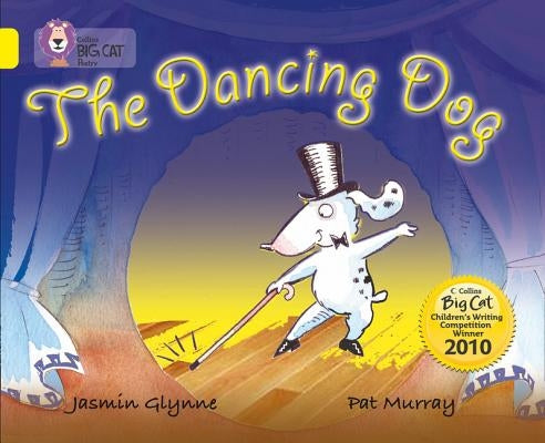 The Dancing Dog: Band 03/Yellow by Glynne, Jasmin
