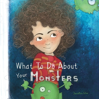 What To Do About Your Monsters by Woo, Jessica