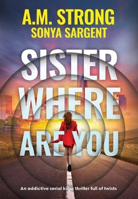 Sister Where Are You by Strong, A. M.