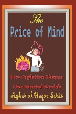 The Price of Mind: How Inflation Shapes Our Mental Worlds by Sario, Azhar Ul Haque