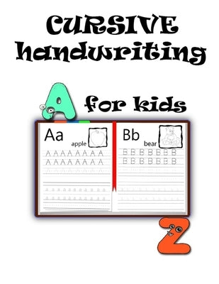 cursive handwriting FOR KIDS: to Learn Writing in Cursive for Beginners, to Master Letters, Cursive letter tracing book, Preschoolers by Zarou, Alex