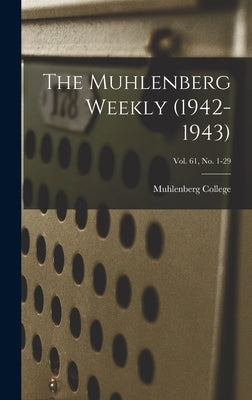 The Muhlenberg Weekly (1942-1943); Vol. 61, no. 1-29 by Muhlenberg College