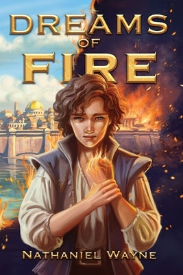 Dreams of Fire by Wayne, Nathaniel