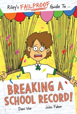 Riley's Failproof Guide to Breaking a School Record by Vee, Dani