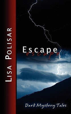 Escape: Dark Mystery Tales by Polisar, Lisa