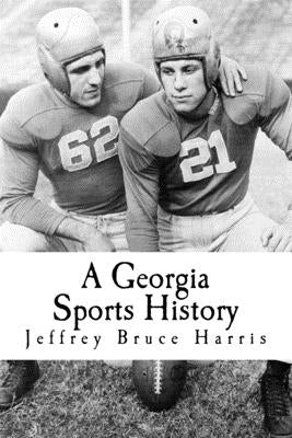 A Georgia Sports History by Harris, Jeffrey Bruce