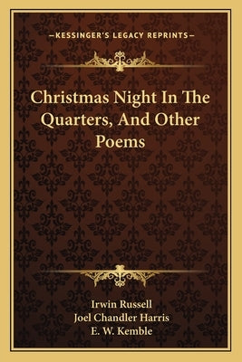 Christmas Night In The Quarters, And Other Poems by Russell, Irwin