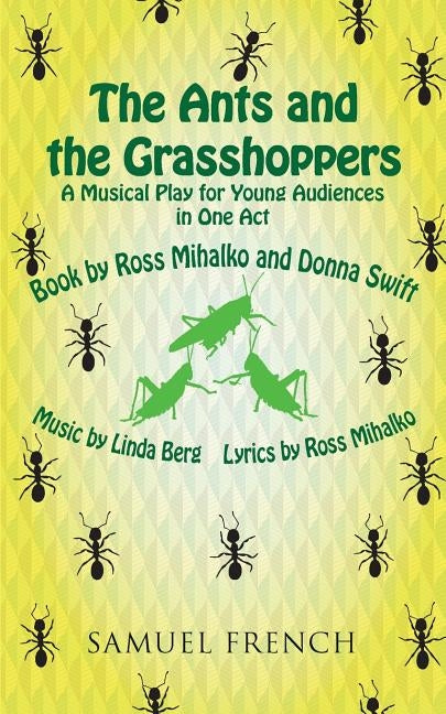 The Ants and the Grasshoppers (Musical) by Mihalko, Ross