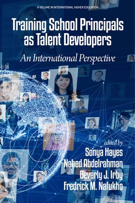 Training School Principals as Talent Developers: An International Perspective by Hayes, Sonya D.